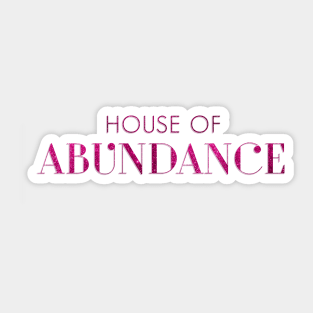 House of Abundance Sticker